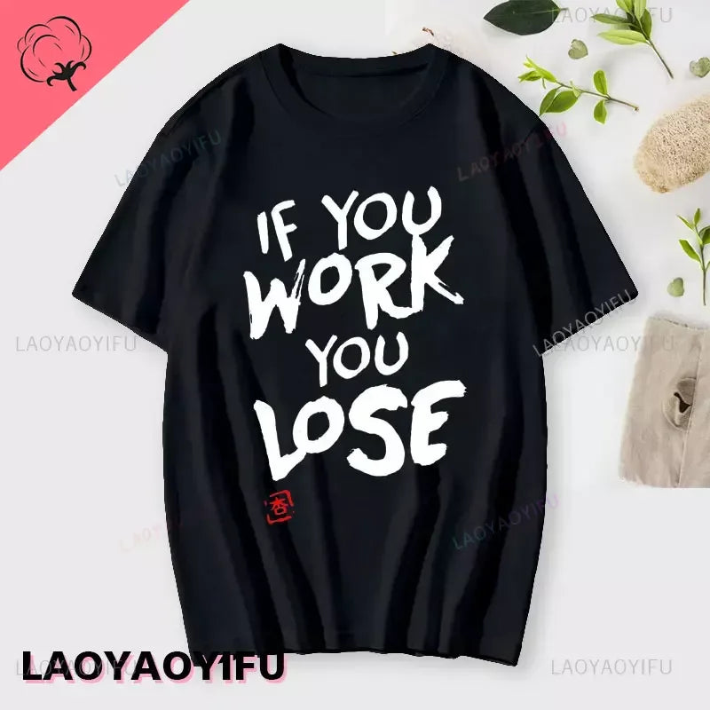If You Work You Lose - Anzu Futaba Version T-Shirt 2024 New Kawaii Anime Cotton T-shirt Tees for Men Funny cartoon Otaku Tshirt